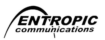 ENTROPIC COMMUNICATIONS