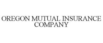 OREGON MUTUAL INSURANCE COMPANY