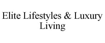 ELITE LIFESTYLES & LUXURY LIVING