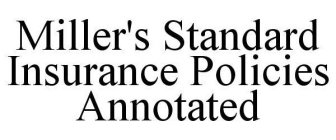 MILLER'S STANDARD INSURANCE POLICIES ANNOTATED