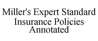 MILLER'S EXPERT STANDARD INSURANCE POLICIES ANNOTATED