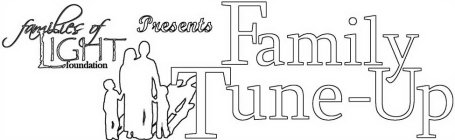 FAMILIES OF LIGHT FOUNDATION PRESENTS FAMILY TUNE-UP