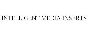 INTELLIGENT MEDIA INSERTS