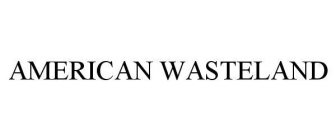 AMERICAN WASTELAND
