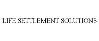 LIFE SETTLEMENT SOLUTIONS