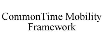 COMMONTIME MOBILITY FRAMEWORK