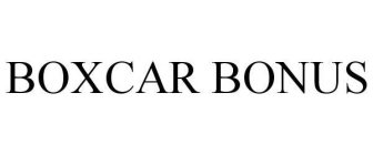 BOXCAR BONUS