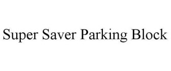 SUPER SAVER PARKING BLOCK