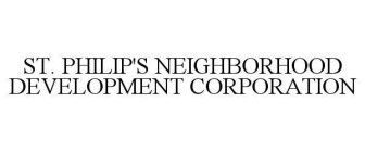 ST. PHILIP'S NEIGHBORHOOD DEVELOPMENT CORPORATION