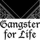 GANGSTER FOR LIFE