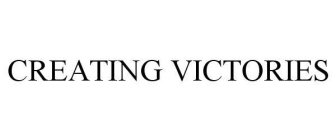 CREATING VICTORIES