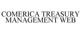 COMERICA TREASURY MANAGEMENT WEB