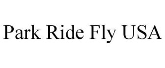 PARK RIDE FLY USA