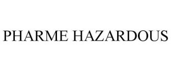 PHARME HAZARDOUS