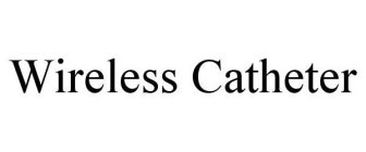 WIRELESS CATHETER