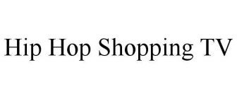 HIP HOP SHOPPING TV