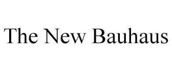 THE NEW BAUHAUS