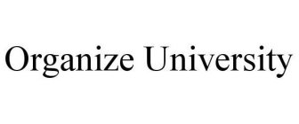ORGANIZE UNIVERSITY