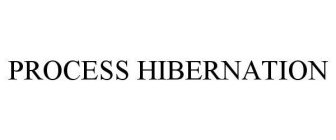 PROCESS HIBERNATION