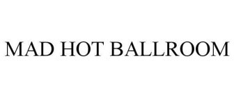 MAD HOT BALLROOM