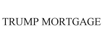 TRUMP MORTGAGE