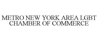 METRO NEW YORK AREA LGBT CHAMBER OF COMMERCE