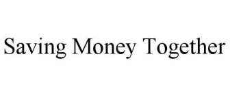 SAVING MONEY TOGETHER