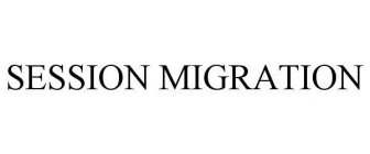 SESSION MIGRATION