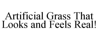 ARTIFICIAL GRASS THAT LOOKS AND FEELS REAL!