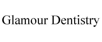 GLAMOUR DENTISTRY