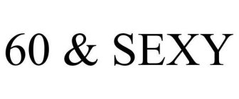 60 & SEXY