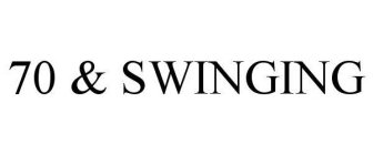70 & SWINGING