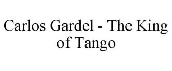 CARLOS GARDEL - THE KING OF TANGO