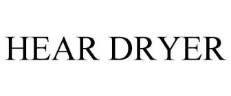 HEAR DRYER