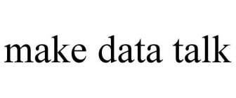 MAKE DATA TALK