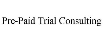 PRE-PAID TRIAL CONSULTING