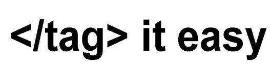 </TAG> IT EASY