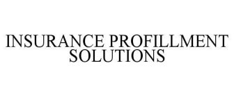 INSURANCE PROFILLMENT SOLUTIONS