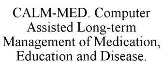 CALM-MED. COMPUTER ASSISTED LONG-TERM MANAGEMENT OF MEDICATION, EDUCATION AND DISEASE.