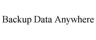 BACKUP DATA ANYWHERE