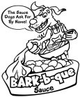 BARK-B-QUE SAUCE THE SAUCE DOGS ASK FOR BY NAME!