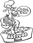 ARFREDO SAUCE THE SAUCE DOGS ASK FOR BY NAME!