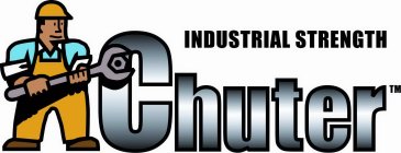 INDUSTRIAL STRENGTH CHUTER