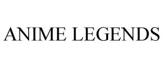 ANIME LEGENDS