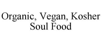 ORGANIC, VEGAN, KOSHER SOUL FOOD