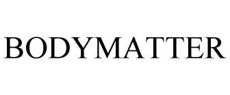 BODYMATTER