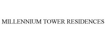 MILLENNIUM TOWER RESIDENCES