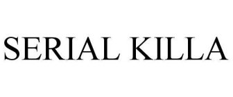 SERIAL KILLA