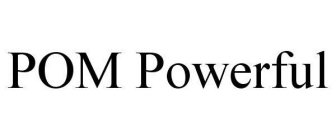 POM POWERFUL