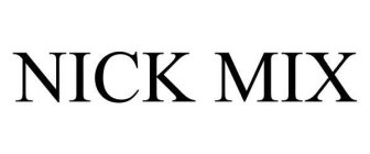 NICK MIX